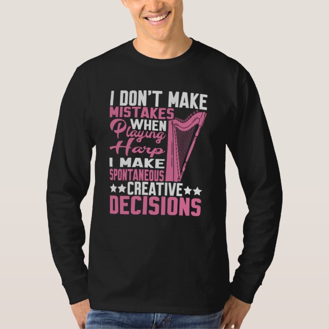 Camiseta I Make Spontaneous Creative Decisions Harp (Anverso)