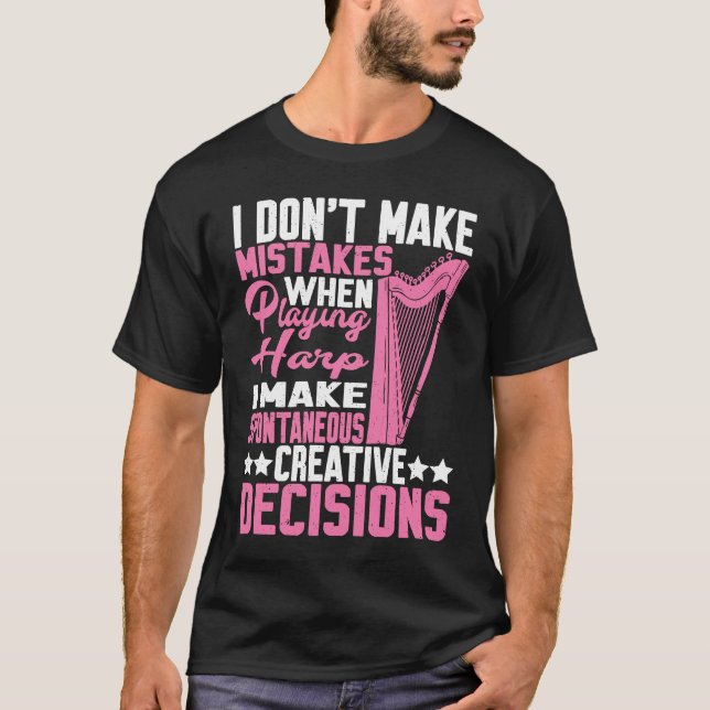 Camiseta I Make Spontaneous Creative Decisions Harp  2 (Anverso)