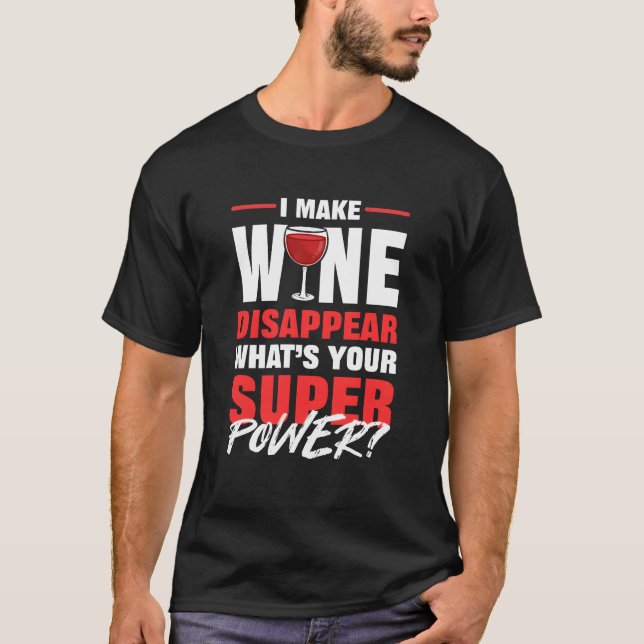 Camiseta I Make Wine Disappear Whats Your Superpower Red fu (Anverso)