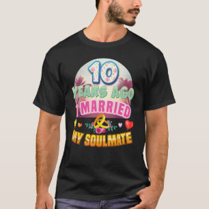 Camiseta I Married My Soulmate 10 Years Ago 10th Wedding An