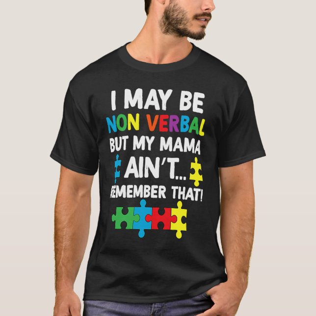 Camiseta I May Be Non Verbal But My Mama Ain't Remember Tha (Anverso)