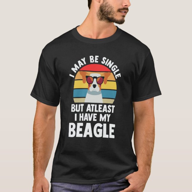 Camiseta I may be single but atleast I have my beagle beagl (Anverso)