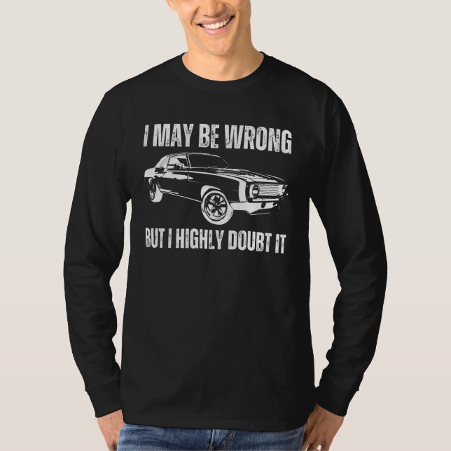 Camiseta I May Be Wrong But It's I Highly Doubt it   Sarcas (Anverso)