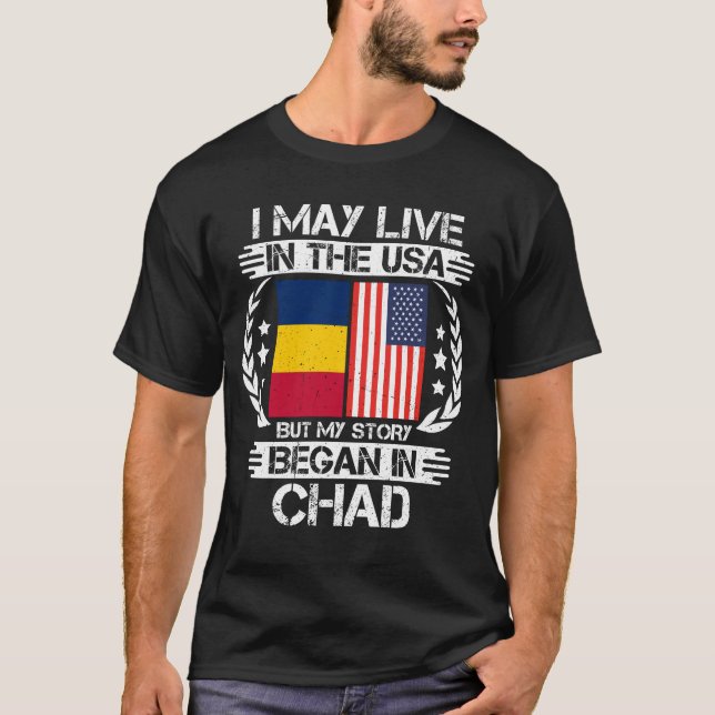 Camiseta I May Live In The USA But My Story Began In Chad (Anverso)