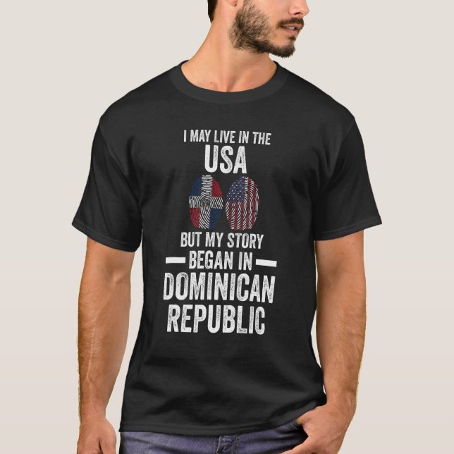 Camiseta I may live USA but my story began great Dominican  (Anverso)