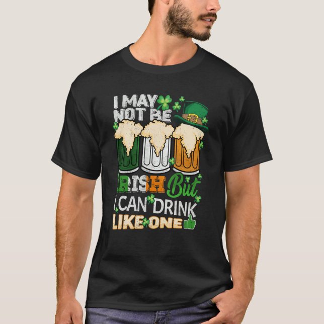 Camiseta I May Not Be Irish But I Can Drink One St Patricks (Anverso)