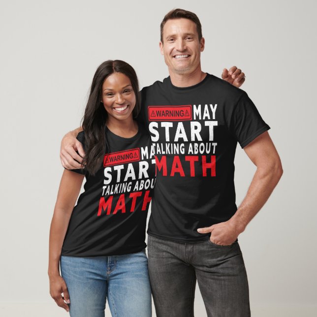 Camiseta I May Start Talking About Math – Funny STEM Lover  (Unisexo)