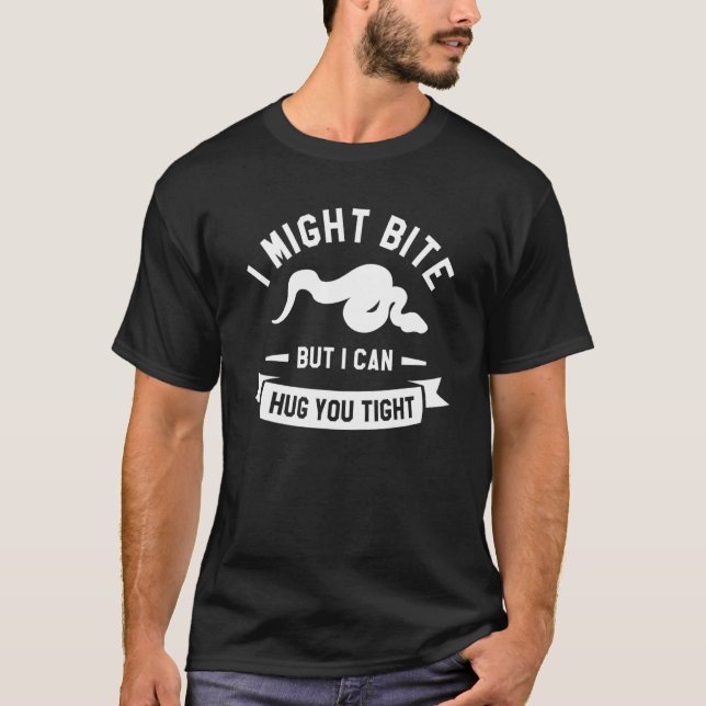 Camiseta I Might Bite But I Can Hug You Tight Ball Python 1 (Anverso)