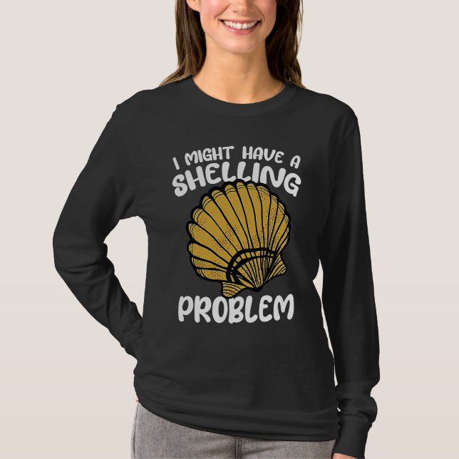 Camiseta I Might Have A Shelling Problem Sea Shell Collecti (Anverso)