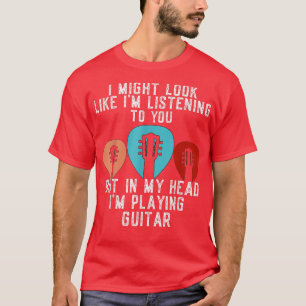 Camiseta I Might Look Like Im Listening To You Music Guitar