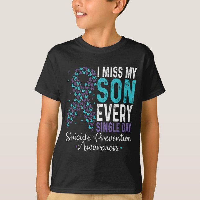 Camiseta I Miss My Son Every Single Day Suicide Prevention  (Anverso)
