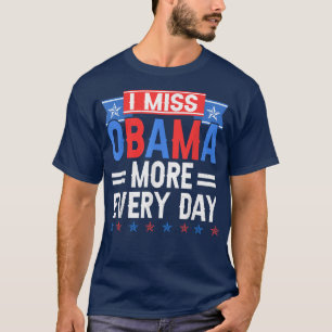 Camiseta I Miss Obama More Every Day 