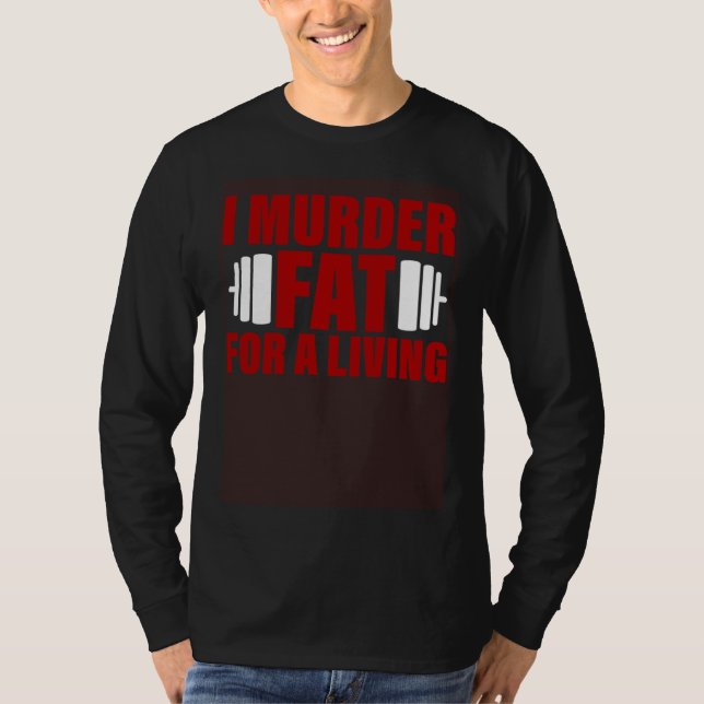 Camiseta I Murder Fat For A Living (Anverso)