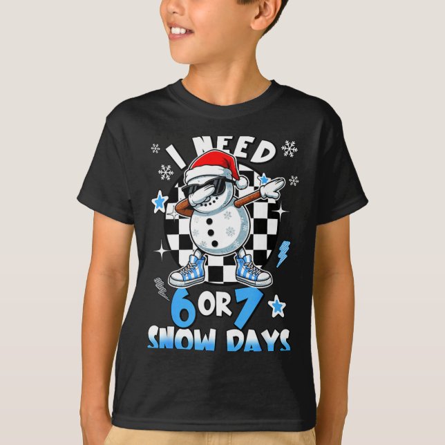 Camiseta I Need 6 7 Snow Days Funny Snowman Dabbing Snowy D (Anverso)