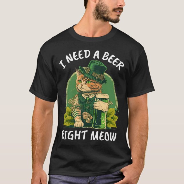 Camiseta I Need A Beer Right Meow  Cat Irish Catrick s Catt (Anverso)