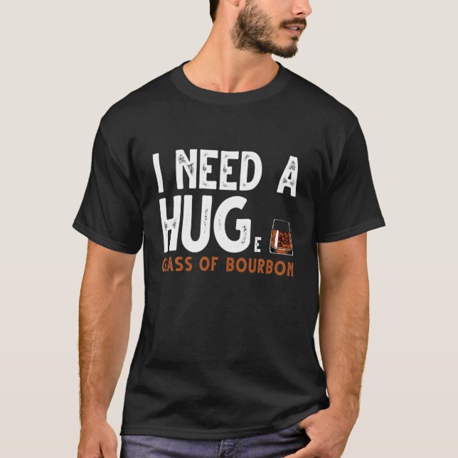 Camiseta I Need A Huge Glass Of Bourbon Drinking Lover (Anverso)