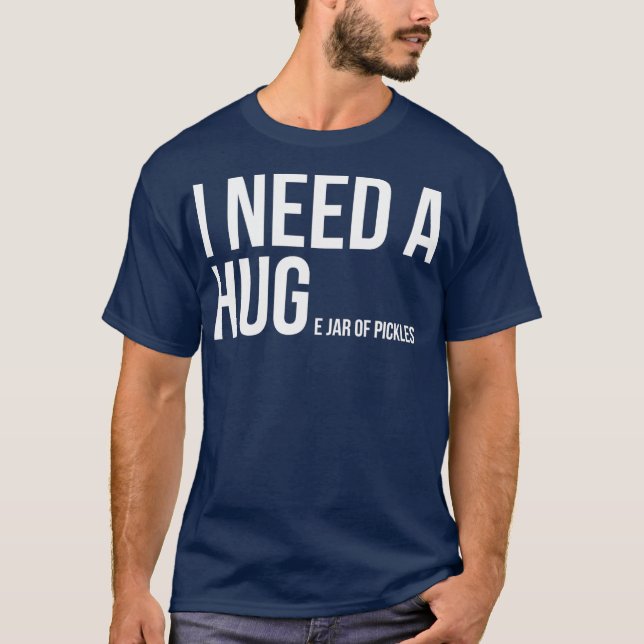 Camiseta I Need A Huge Jar Of Pickles Funny Pickle Lover (Anverso)