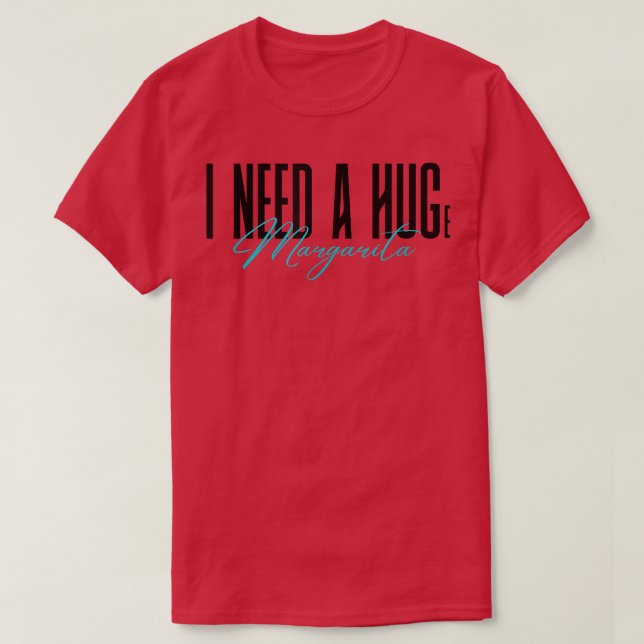 Camiseta I Need A Huge Margarita Funny party night drinking (Diseño del anverso)