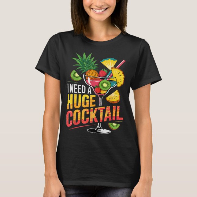 Camiseta I Need A Huge Tail Drink Party Funny Adult Humor  (Anverso)