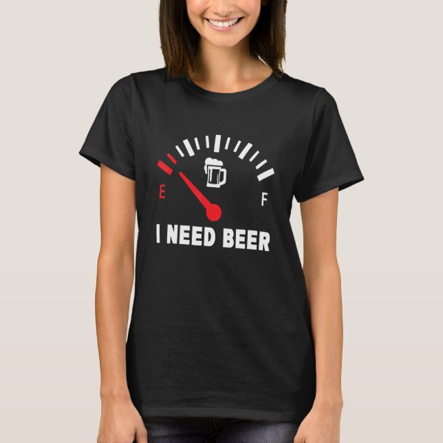 Camiseta I Need Beer  Low Gas Style  For Beer (Anverso)