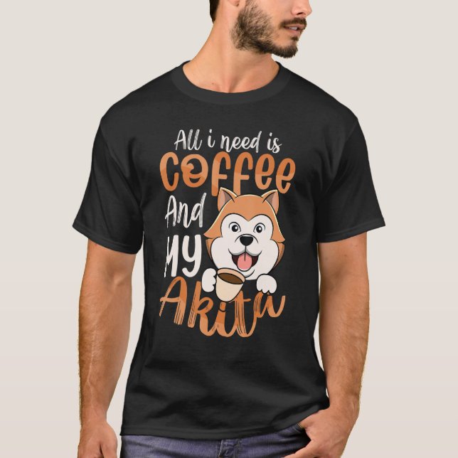 Camiseta I Need Coffee & Akita  American Akita  Dog Mom (Anverso)