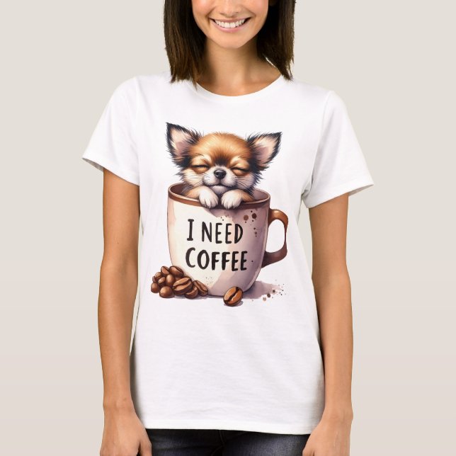 CAMISETA I NEED COFFEE AND A CHIHUAHUA DOG (Anverso)