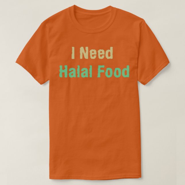 Camiseta I Need Halal Food  (Diseño del anverso)