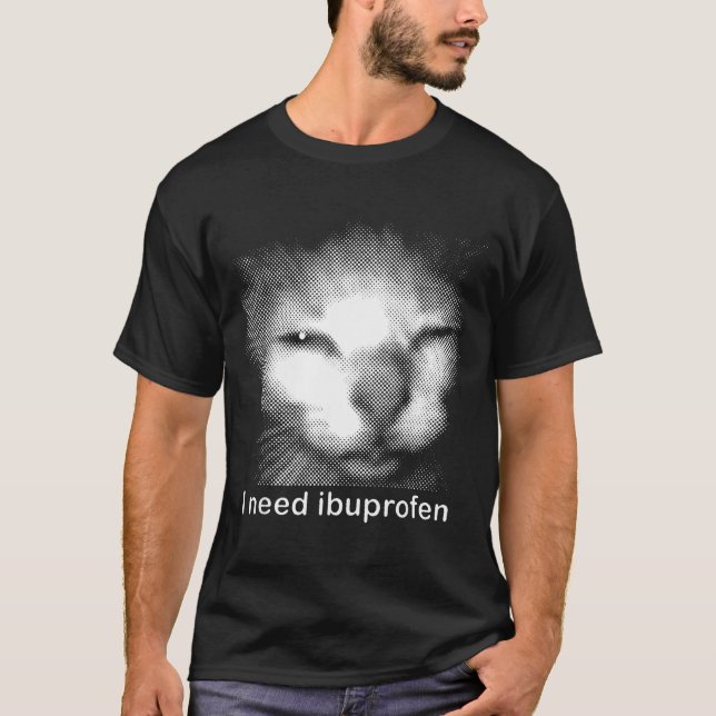 Camiseta I Need Ibuprofen Cat Meme Funny Silly Cat Ironic W (Anverso)