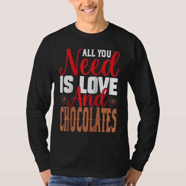 Camiseta I Need Is Love And Chocolates Humorous Chocolate D (Anverso)