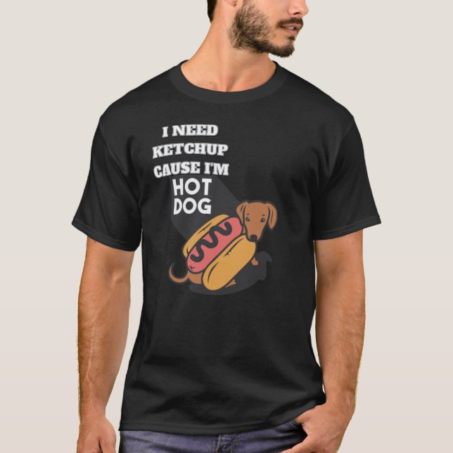 Camiseta I need ketchup cause I'm Hotdog T-shirt (Anverso)