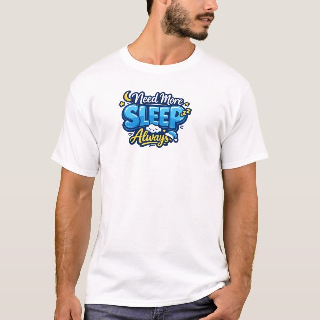 Camiseta I Need More Sleep Always (Anverso)