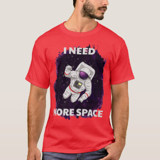 Camiseta I Need More Space Astronaut