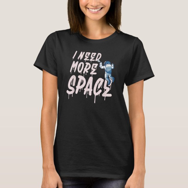 Camiseta I need more Space  Astronaut Graffiti (Anverso)