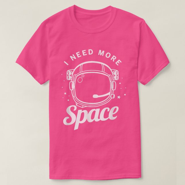 Camiseta I Need More Space Funny Outer Space Themed Science (Diseño del anverso)