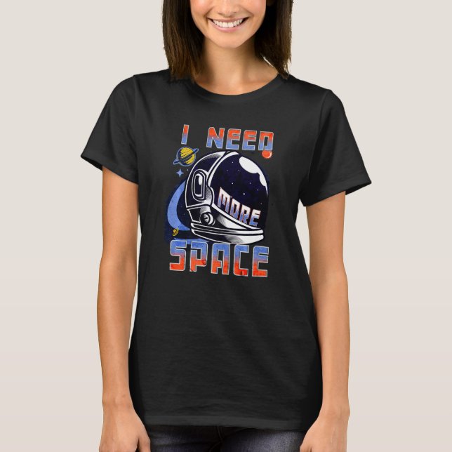 Camiseta I Need More Space Science Funny Galaxy Quote Outer (Anverso)