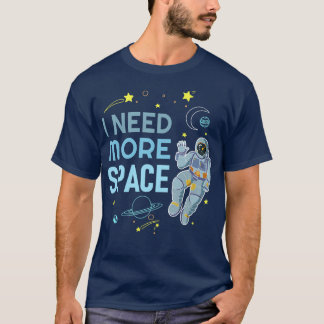 Camiseta I Need More Space Space Astronaut