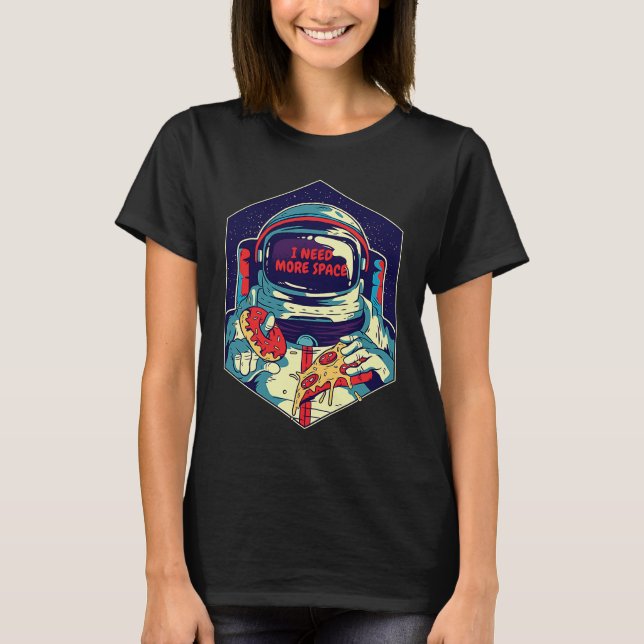 Camiseta I Need More Space To Eat My Food Space Astronaut (Anverso)