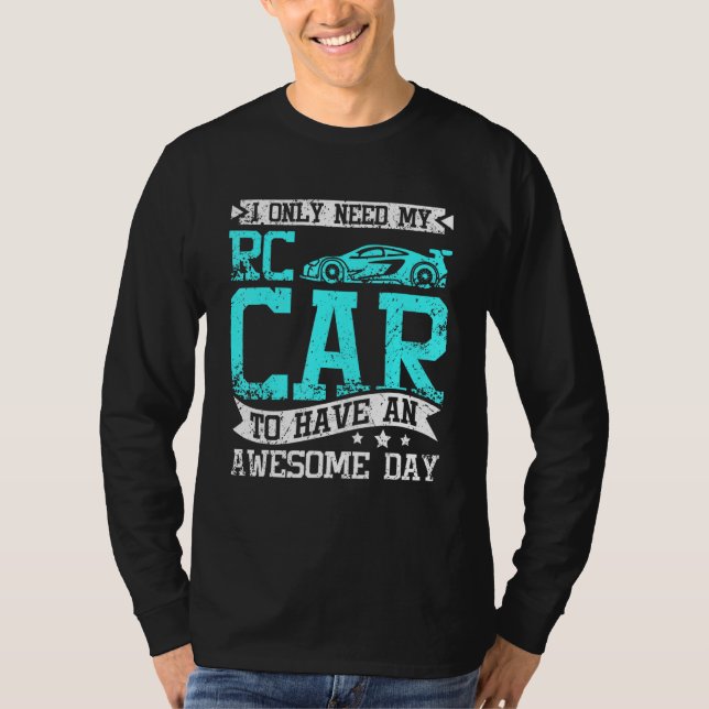 Camiseta I need my rc car to have an awesome day (Anverso)