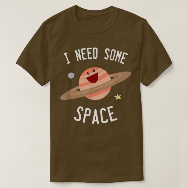 Camiseta I Need Some Space Planet Star Moon Universe Funny  (Diseño del anverso)