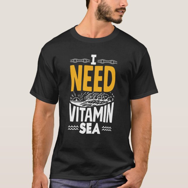 Camiseta I Need Vitamin Sea for a Seaman Sailor Maritime (Anverso)