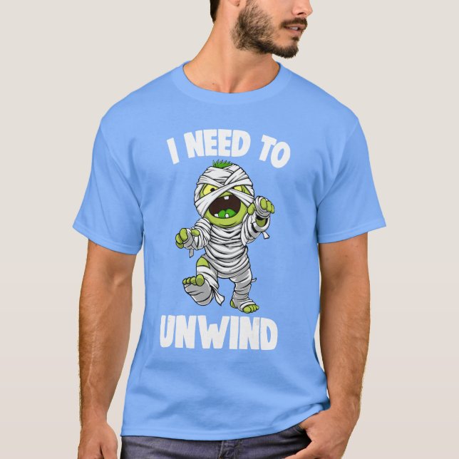 Camiseta I Needo Unwind Funny Halloween Horror Scary friend (Anverso)