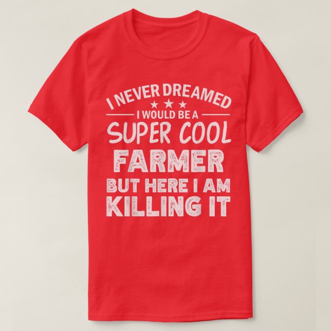 Camiseta I never dreamed i'd be a cool Farmer funny  (Diseño del anverso)