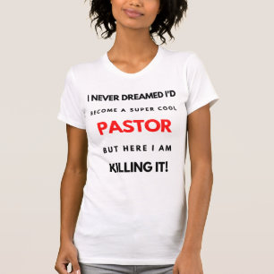 Camiseta I Never Dreamed I'd Become A Super Cool Pastor bl
