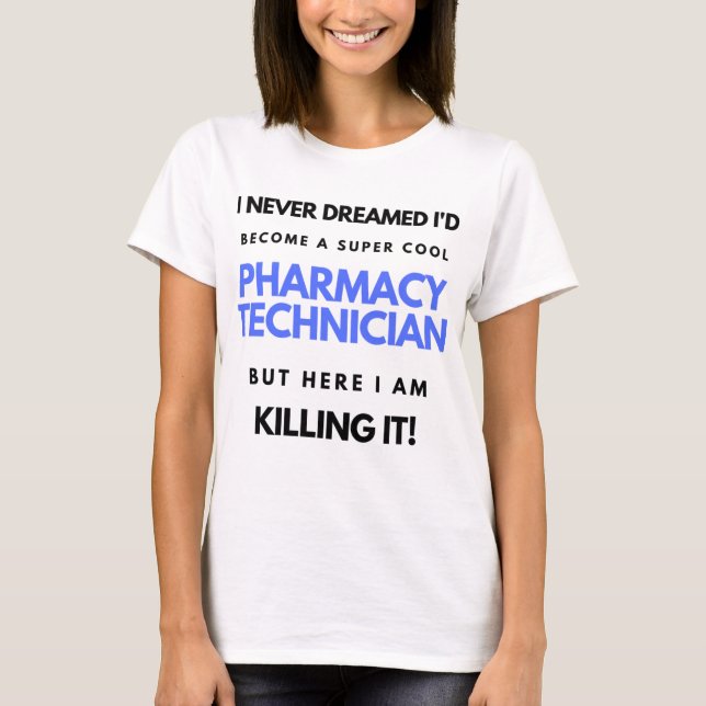 Camiseta I Never Dreamed I'd Become A Super Cool Pharmacy 2 (Anverso)