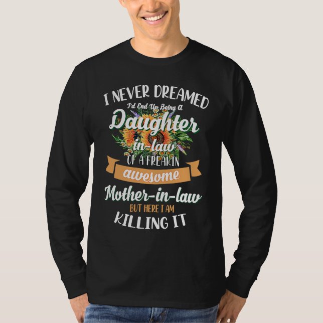 Camiseta I Never Dreamed Id End Up Being A Daughter In Law (Anverso)