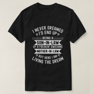Camiseta I Never Dreamed I'd End Up Being A Son In Law