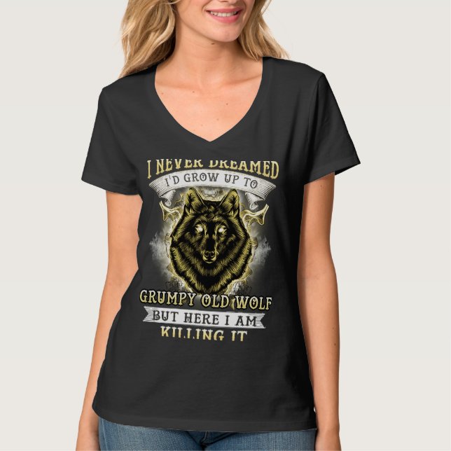 CAMISETA I NEVER DREAMED I'D GROW UP TO GRUMPY OLD WOLF (Anverso)