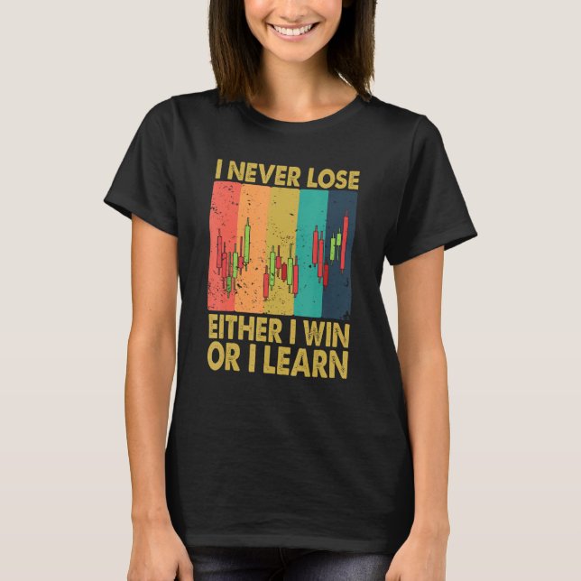 Camiseta I Never Lose Either I Win Or I Learn Stock Trading (Anverso)