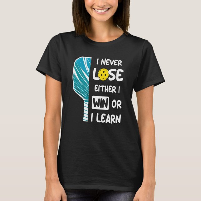 Camiseta I Never Lose I Either Win or Learn Pickleball Humo (Anverso)