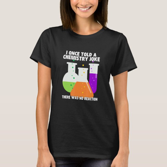 Camiseta I Once Told A Chemistry Joke  Meme Chemist Humor (Anverso)